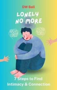 Cover of Lonely No More: 7 Steps to Find Intimacy & Connection