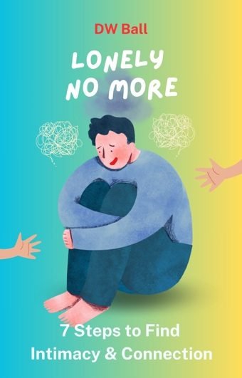 You are currently viewing Lonely No More: 7 Steps to Find Intimacy & Connection