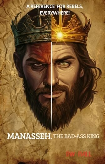 You are currently viewing Manasseh, the Badass King