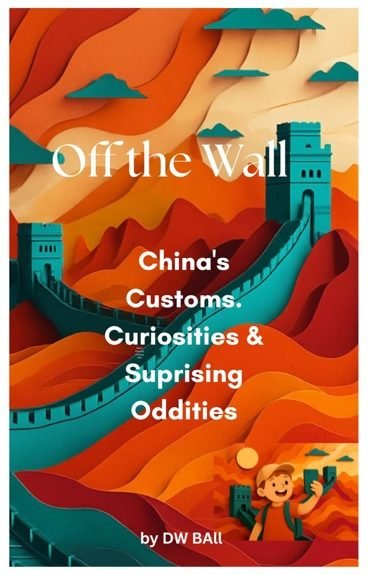 You are currently viewing Off the Wall – China’s Customs, Curiosities & Surprising Oddities