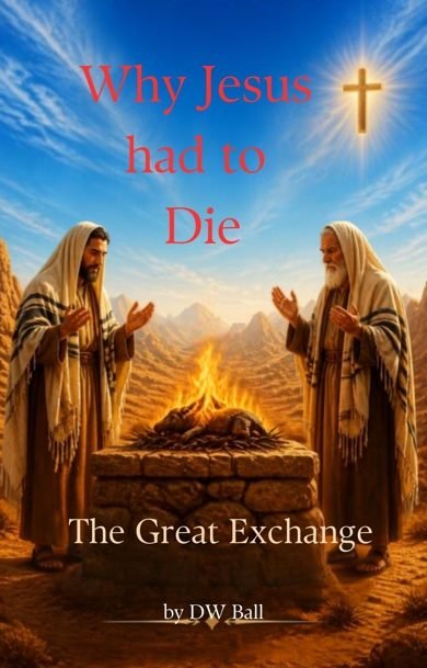 You are currently viewing Why Jesus Had to Die – The Great Exchange