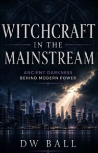 Cover of Witchcraft in the Mainstream – Ancient Darkness Behind Modern Power